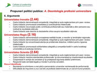 Creşterea transparenţei criteriilor proceselor de recrutare, promovare şi evaluare periodică a performanţelor academice;
