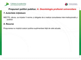 Creşterea flexibilităţii şi adaptabilităţii politicilor de personal ale universităţilor; 