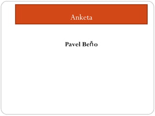 Anketa Pavel Beňo 