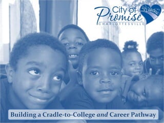 Building a Cradle-to-College and Career Pathway
 