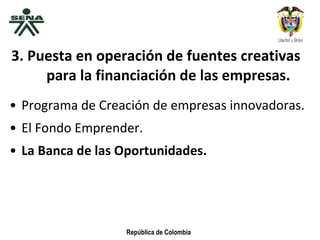 3. Puesta en operación de fuentes creativas  para la financiación de las empresas. Programa de Creación de empresas innovadoras. El Fondo Emprender. La Banca de las Oportunidades. 
