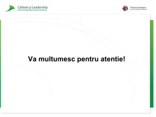 Va multumesc pentru atentie! 