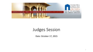 Judges Session
Date: October 17, 2015
1
 