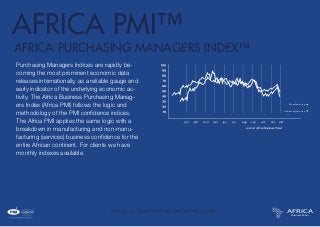 AFRICA PMI™
AFRICA PURCHASING MANAGERS INDEX™
Purchasing Managers Indices are rapidly be-
coming the most prominent econom...