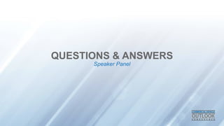 QUESTIONS & ANSWERS
Speaker Panel
 