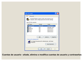 Cuentas de usuario - añade, elimina o modifica cuentas de usuario y contraseñas 
 