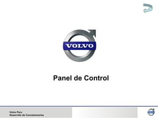 Volvo Peru
Desarrollo de Concesionarios
Panel de Control
 