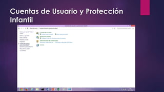 Cuentas de Usuario y Protección
Infantil