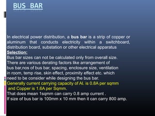In electrical power distribution, a bus bar is a strip of copper or
aluminum that conducts electricity within a switchboar...