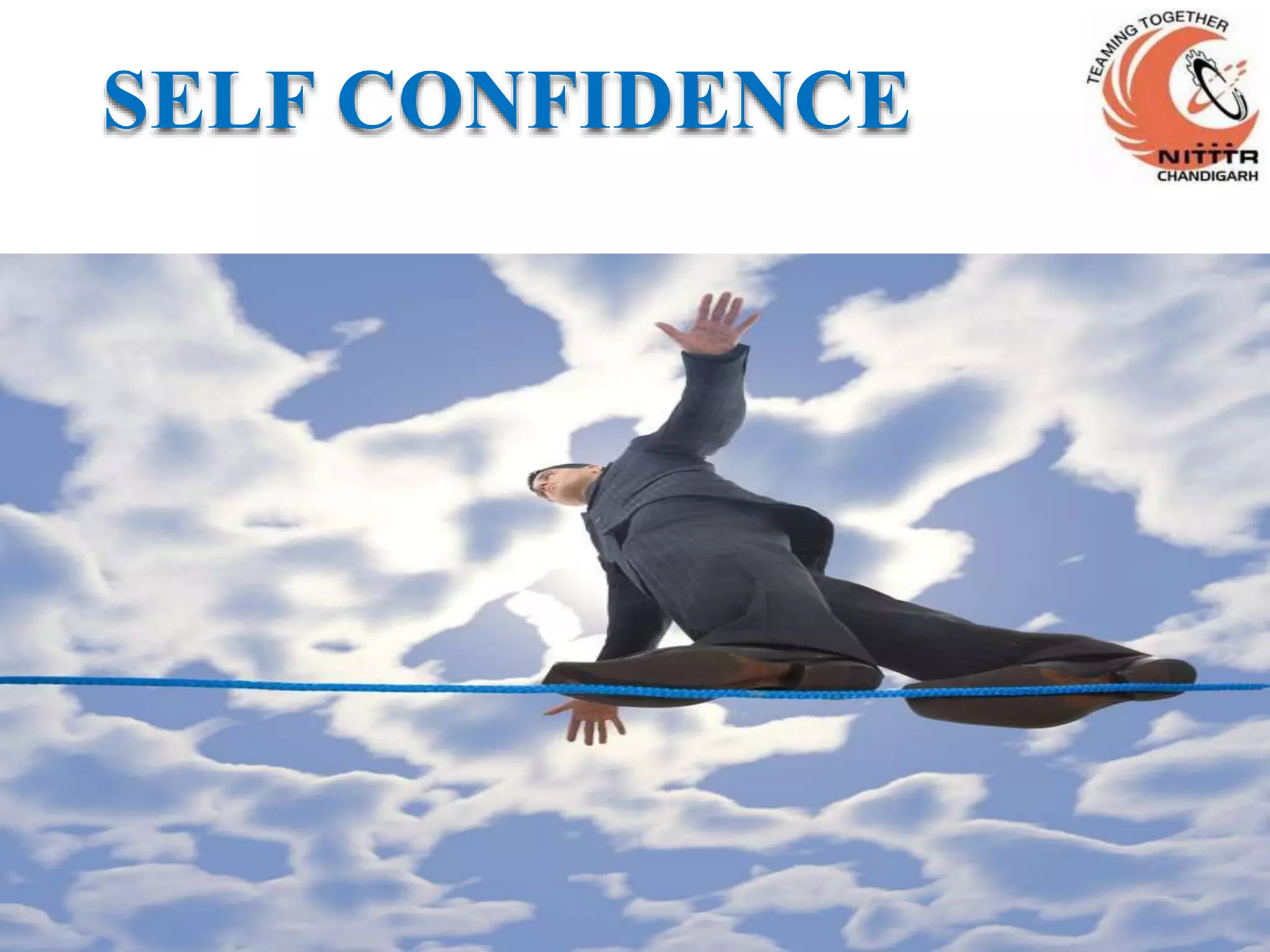 SELF CONFIDENCE
 