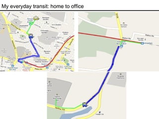 My everyday transit: home to office 