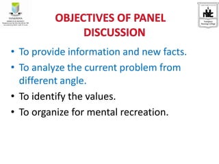 • To provide information and new facts.
• To analyze the current problem from
different angle.
• To identify the values.
• To organize for mental recreation.
 