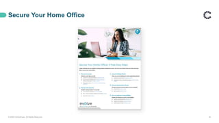 Secure Your Home Office
© 2020 ControlCase. All Rights Reserved. 24
 