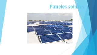 Paneles solares
 