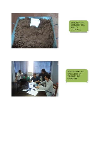 ESTRATO Nº4
ESTRAIDO DEL
SUELO-
CALICATA
REALIZANDO LA
CALCULOS EN
TRABAJO DE
GABINETE
 