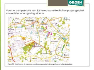 Voorstel compensatie van 3,6 ha natuurverlies buiten projectgebied
van Aalst naar omgeving Moorsel
 