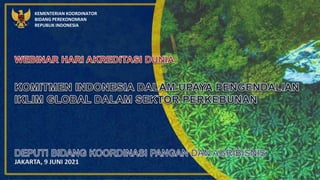 KEMENTERIAN KOORDINATOR
BIDANG PEREKONOMIAN
REPUBLIK INDONESIA
JAKARTA, 9 JUNI 2021
 