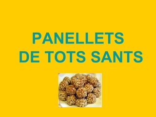 PANELLETS
DE TOTS SANTS
 
