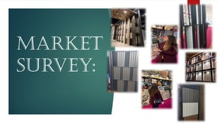 MARKET
SURVEY:
 