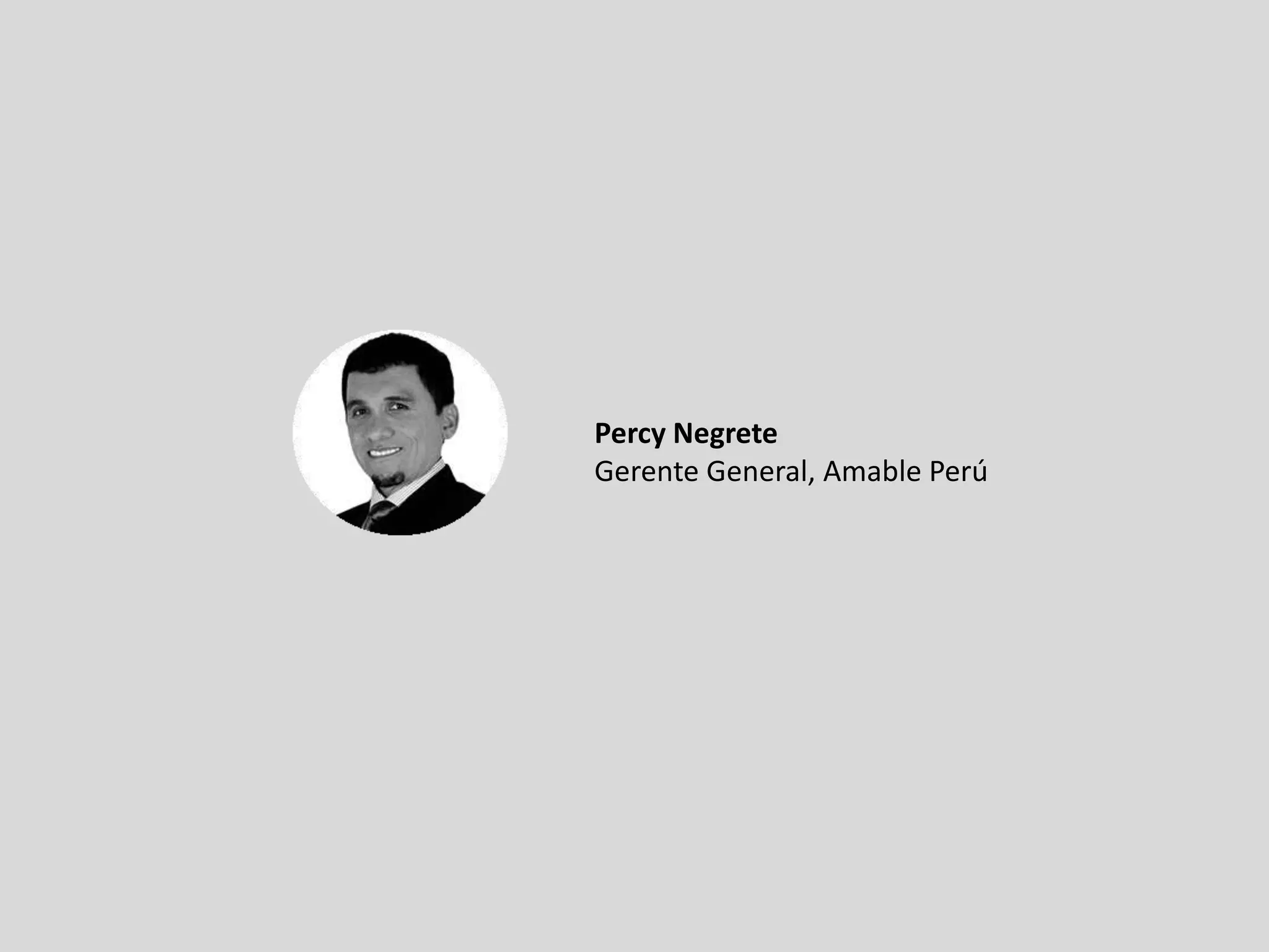Percy Negrete
Gerente General, Amable Perú