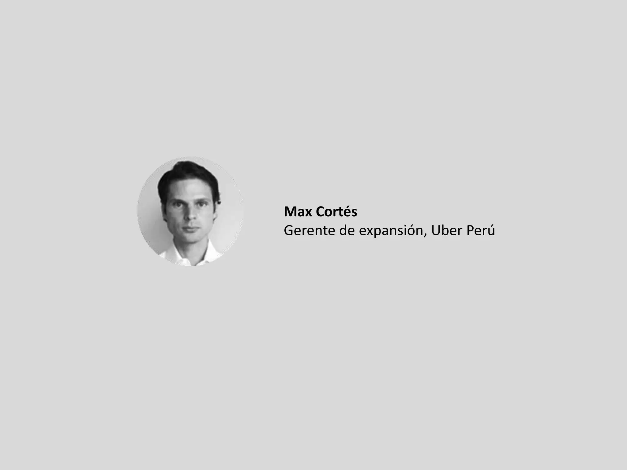 Max Cortés
Gerente de expansión, Uber Perú