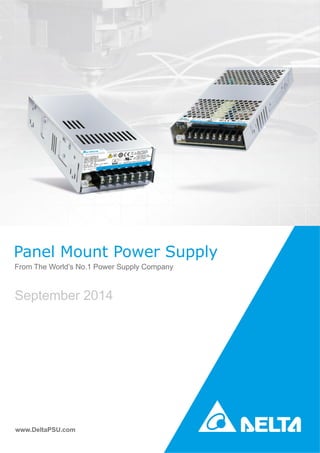 Panel Mount Power Supply
From The World’s No.1 Power Supply Company
www.DeltaPSU.com
September 2014
 