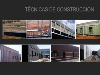 TÉCNICAS DE CONSTRUCCIÓN
 