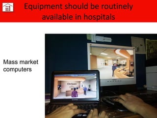 Equipment should be routinely available in hospitals Mass market computers 