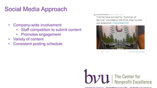 Social Media Approach
• Company-wide involvement
• Staff competition to submit content
• Promotes engagement
• Variety of content
• Consistent posting schedule
 