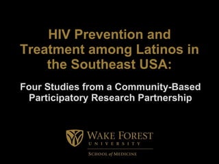 HIV Prevention and Treatment among Latinos in the Southeast USA: Four Studies from a Community-Based Participatory Research Partnership 