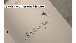 Je vais raconter une histoire
 