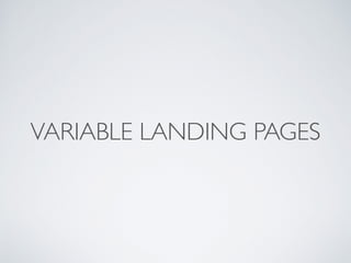 VARIABLE LANDING PAGES
 
