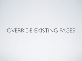 OVERRIDE EXISTING PAGES
 