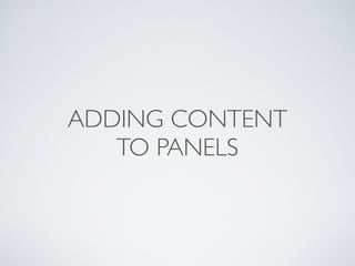 ADDING CONTENT
TO PANELS
 