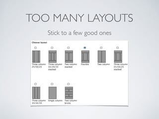 TOO MANY LAYOUTS
Stick to a few good ones
 