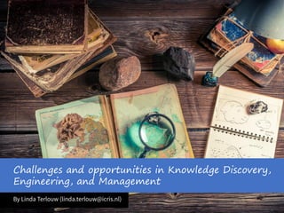 Challenges and opportunities in Knowledge Discovery,
Engineering, and Management
 