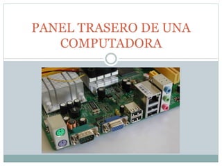 PANEL TRASERO DE UNA
COMPUTADORA
 
