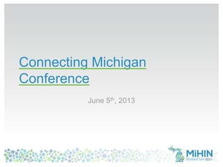 Connecting Michigan
Conference
June 5th, 2013
30
 