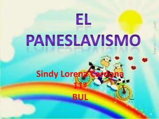 El paneslavismo Sindy Lorena Cardona 11ª BUL 