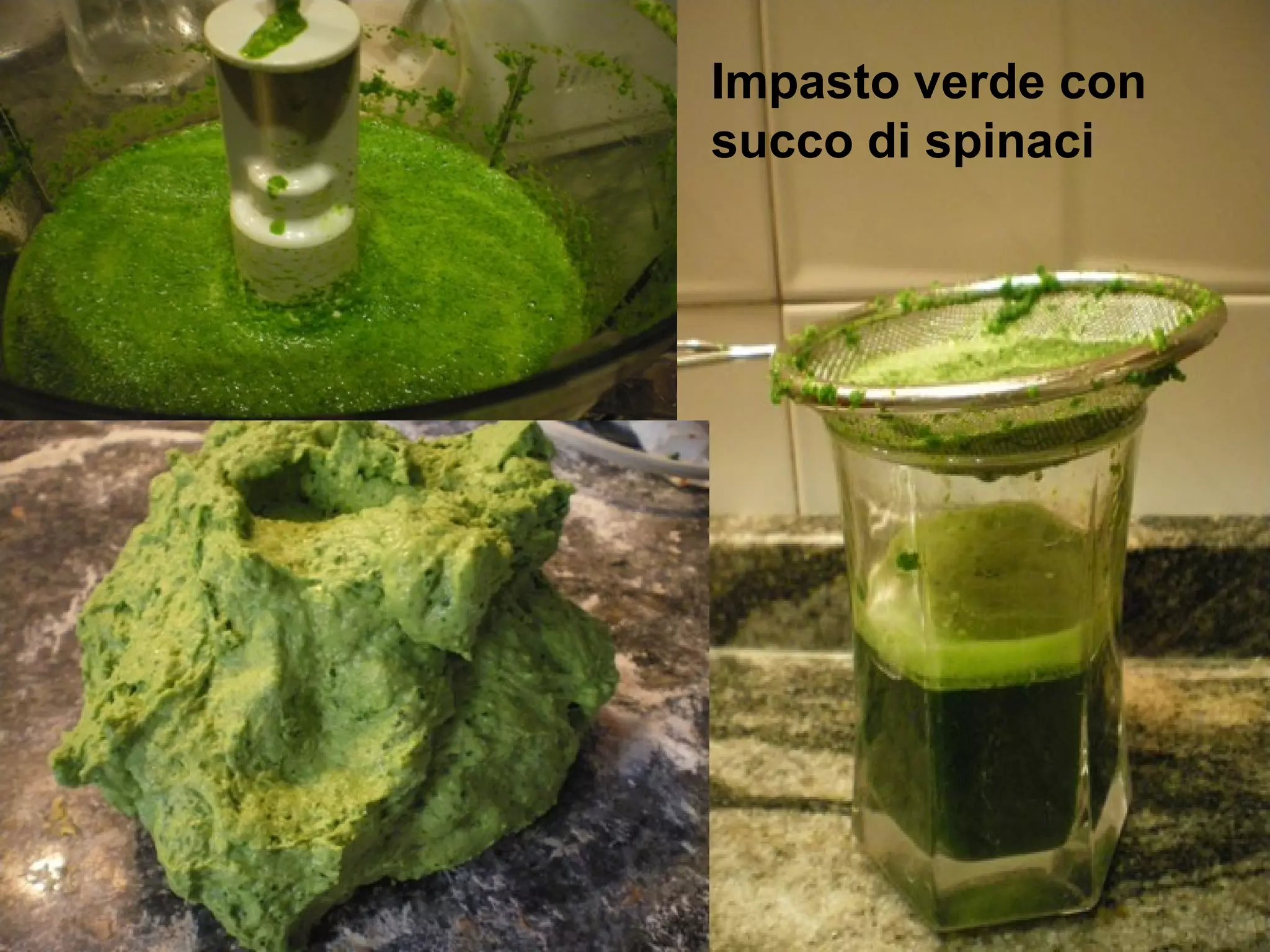 Impasto verde con
succo di spinaci
 