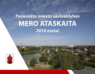 Panevėžio miesto savivaldybės
MERO ATASKAITA
2016 metai
 