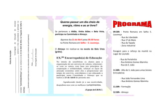 Queres passar um dia cheio de
                                                                                                                                                               Atividade “Caminhada/Almoço” que se realizará no dia 21 de Abril de 2012, na Freguesia de Selho S.
                     aluno(a)
                                                                   _____________________________________________, autorizo o meu educando(a) a participar na



                                                                                                                                                                                                                                                                                                                                                                                                                                                                              energia, ritmo e ao ar livre?
                     do




                                                                                                                                                                                                                                                                                                                                                                                                                                                                        Se pertences a Aldão, Vinha Atães e Bela Vista,         09:30h - Ponte Romana em Selho S.
                     Educação




                                                                                                                                                                                                                                                                                                                                                                                                                                                                        participa na Caminhada e Almoço.                        Lourenço
                                                                                                                                                                                                                                                                                ______ [assinale se participa com o seu educando, pondo o número de participantes]




                                                                                                                                                                                                                                                                                                                                                                                                                                                                                                                                       - Rua da Liberdade
                                                                                                                                                                                                                                                                                                                                                                                                                       ______________________________________________
                                                                                                                                                                                                                                                                                                                                                                                                                                                                             Aparece dia 21 de Abril pelas 09.30 horas                 - Rua 1º de Maio
                                                                                                                                                                                                                                                                                                                                                                                                                                                                             na Ponte Romana em Selho – S. Lourenço.                   - Rua da Tapada
                     de




                                                                                                                                                                                                                                                                                                                                                                                                                                                                                                                                       - Zona industrial
                     Encarregado




                                                                                                                                                                                                                                                                                                                                                                                                                                                                        O Almoço irá realizar-se na escola da Bela Vista
                                                                                                                                                                                                                                                                                                                                                                                             Encarregado de Educação
                                                                                                                                                                                                                                                                                                                                                                     Data ____/_____/_____




                                                                                                                                                                                                                                                                                                                                                                                                                                                                                                                                Paragem para o reforço da manhã no
Ficha de inscrição




                                                                                                                                                                                                                                                                                                                                                                                                                                                                        (grátis).
                                                                                                                                                                                                                                                                                                                                                                                                                                                                                                                                Lugar de Louredo
                                                                                                                                                                                                                                                                                                                                                                                                                                                                         EX.mo Encarregado(a) de Educação
                     __________________________________________,




                                                                                                                                                                                                                                                                                                                                                                                                                                                                                                                                      - Rua da Portelinha
                                                                                                                                                                                                                                                                                                                                                                                                                                                                         No intuito de sensibilizar os alunos para a                   - Rua António Gomes Marinho
                                                                                                                                                                                                                                                                                                                                                                                                                                                                         organização de um universo de valores, relacionar-            - Rua do S. João
                                                                                                                                                                                                                                                                                                                                                                                                                                                                         se com os outros com base nos princípios de
                                                                                                                                                                                                                                                                                                                                                                                                                                                                         cooperação e solidariedade, reforçar os laços de
                                                                                                                                                                                                                                                                                                                                                                                                                                                                         amizade existentes entre eles e proporcionar um        11:00h - Alto do S. João para umas breves
                                                                                                                                                                                                                                                                                                                                                                                                                                                                         tempo de convívio, convidamos o seu educando a         brincadeiras
                                                                                                                                                                                                                                                                                                                                                                                                                                                                         participar nesta Caminhada e Almoço que se
                                                                                                                                                                                                                                                                                                                                                                                                                                                                         realiza a 21 de Abril do presente ano.                        - Rua João Fernandes Lima
                                                                                                                                                                                                                                                                                                                                                                                                                                                                                Agradecendo desde já a sua recetividade,               - Rua António Gomes Marinho
                                                                                                                                                                                                                                                                                                                                                                                                                                                                         despedimo-nos com os melhores cumprimentos.
                                                                                                                                                                                                                                                                                                                                                                                                                                                                                                                                11:30h - Formação
                                                                                                                                                                                                                                                                    Lourenço.




                                                                                                                                                                                                                                                                                                                                                                                                                                                                                                        (O grupo de E.M.R.C.)
                                                                                                                                                                                                                                                                                                                                                                                                                                                                                                                                12:30h - Almoço
 
