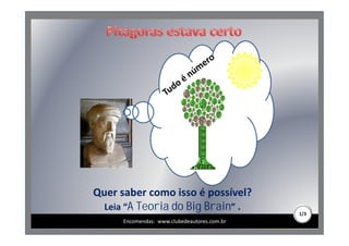 Quer saber como isso é possível?
  Leia “A Teoria do Big Brain” .
                                              1/3
      Encomendas: www.clubedeautores.com.br
 