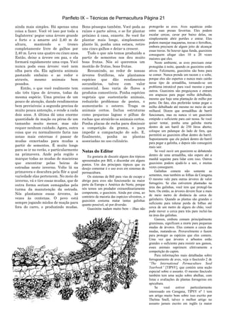 Panfleto IX – Técnicas de Permacultura Página 21
ainda mais simples. Há apenas uma
coisa a fazer. Você vê isso por toda a
Inglaterra: pegue uma árvore grande
e forte e a amarre até 2,40 m de
altura, mantendo o tronco
completamente livre de galhos por
2,40 m. Leva uns quatro ou cinco anos.
Então, deixe a árvore em paz, e ela
formará rapidamente uma copa. Você
nunca poda essa árvore; você nem
olha para ela. Ela agüenta animais
pastando embaixo e ao redor e
através, mesmo animais bem
pesados.
Então, o que você realmente tem
são três tipos de árvores, todas da
mesma espécie. Uma precisa de um
pouco de atenção, dando rendimentos
bem previsíveis; a segunda precisa de
muito pouca antenção, e rende a cada
dois anos. A última dá uma enorme
quantidade de maçãs ou pêras de um
tamanho muito menor, mas não
requer nenhum cuidado. Agora, outra
coisa que eu normalmente faria nas
zonas mais externas é passar de
mudas enxertadas para mudas a
partir de sementes. É muito longe
para se ir no verão, e particularmente
na primavera. Ande pela região e
marque todas as mudas de macieiras
que encontrar pelas beiras de
estradas neste inverno. Volte lá na
primavera e descubra pela flôr a qual
variedade elas pertencem. No meio do
inverno, vá e tire essas mudas, que de
outra forma seriam esmagadas pela
turma da manutenção da estrada.
Nós plantamos essas árvores, às
vezes às centenas. O povo está
sempre jogando miolos de maçãs para
fora do carro, e produzindo mudas.
Bons pêssegos também. Você poda as
raízes e parte aérea, e se for plantar
próximo à casa, enxerte. Se você for
plantar mais longe, simplesmente
plante lá, ponha uma estaca, retire
uns cinco galhos e deixe-a crescer.
Tudo o que nós temos produzido a
partir de sementes nos deu muito
boas frutas. Nós só queremos um
montão de frutas, boas frutas.
Resumindo, ao redor de nossas
árvores frutíferas, nós plantamos
espécies que dão rendimentos
secundários, talvez com valor
comercial. Isso varia de flores a
produtos comestíveis. Ponha espécies
vegetais que sustentarão animais,
reduzirão problemas de pestes, e
aumentarão o esterco. Traga os
animais certos. Inclua estruturas
como pequenas lagoas e pilhas de
rochas que atrairão os animais certos.
Ponha placas de rocha para diminuir
a competição da grama, e para
impedir a compactação do solo. E,
finalmente, ponha as plantas
associadas no uso culinário.
Notas do Editor
Eu gostaria de discutir alguns dos tópicos
apresentados por Bill, e discordar em alguns
pontos. Um dos principais tópicos que eu
desejo comentar é o uso aves em sistemas de
permacultura.
Os sistemas de Bill para vias de escape e
abrigo para aves não funcionarão na maior
parte da Europa e América do Norte, porque
nós temos um predador extraordinariamente
competente, o guaxinim. Ainda por cima, ao
contrário da maioria das espécies silvestres, o
guaxinim costuma matar tantas galinhas
quanto possível, só por diversão.
Guaxinins nadam muito bem – ilhas não
protegerão as aves. Aves aquáticas estão
entre suas presas favoritas. Eles podem
escalar cercas, cavar por baixo delas, ou
simplesmente abrir portões e entrar. Eles
podem manejar maçanetas, travas e ferrolhos,
embora precisem de algum jeito de alcançar
essas travas. Se houver água funda, guaxinins
conseguem afogar cães 10 a 20 vezes
maiores que eles.
Neste ambiente, as aves precisam estar
protegidas à noite, quando os guaxinins estão
ativos. Felizmente, guaxinins são bons para
se comer. Nunca prenda um racoon e o solte,
porque eles são espertos e nunca mais cairão
nesse tipo de armadilha, tornando-se um
problema intratável para você mesmo e para
outros. Guaxinins são preguiçosos e entram
em arapucas para pegar milho debulhado,
mesmo que haja uma plantação de milho por
perto. De fato, eles preferirão tentar pegar o
milho debulhado até mesmo no meio de um
milharal. Dizem que armadilhas de barril
funcionam, mas eu nunca vi um guaxinim
estúpido o suficiente para cair nessa. Se você
quiser tentar, ponha uma galinha morta
dentro de um barril de 250 litros aberto;
coloque um palanque do lado de fora, que
permitirá ao guaxinim olhar dentro do barril.
Supostamente que ele pulará dentro do barril
para pegar a galinha, e depois não conseguirá
mais sair.
Se você ouvir um guaxinim se debatendo
dentro de uma armadilha, não espere até a
manhã seguinte para lidar com isso. Outros
guaxinins podem ajudá-lo a sair, e muitas
vezes conseguem.
Galinhas comem não somente as
sementes, mas também as folhas da Caragana.
O mesmo vale para outras árvores de valor
forrageiro. Se elas estiverem plantadas na
área das galinhas, você tem que protegê-las
bem. Ou então, as árvores devem ficar a mais
de meio metro de distância da cerca do
galinheiro. Quando as plantas são grandes o
suficiente para tolerar perda de folhas até
cerca de um metro de algura do chão, você
pode mover a cerca para trás para incluí-las
na área das galinhas.
Gansos, embora comam principalmente
gramíneas, significam a morte para pequenas
mudas de árvores. Eles comem a casca das
mudas, matando-as. Provavelmente o fazem
para proteger as espécies que eles comem.
Uma vez que árvores e arbustos estão
grandes o suficiente para resistir aos gansos,
esses animais suprimem efetivamente a
competição do capim.
Para informações mais detalhadas sobre
forrageamento de aves, veja o fascículo 2 de
“The International Permaculture Seed
Yearbook” [TIPSY], que contém uma seção
especial sobre o assunto. O mesmo fascículo
também tem uma seção sobre abelhas, com
listas e avaliações de plantas forrageiras em
apicultura.
Se você estiver particularmente
interessado em Caragana, TIPSY no
1 tem
um artigo muito bom sobre isso escrito por
Thelma Snell, talvez o melhor artigo no
assunto jamais escrito em inglês (a maior
 