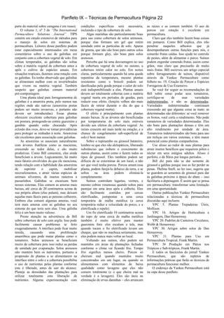 Panfleto IX – Técnicas de Permacultura Página 22
parte do material sobre caragana é em russo).
O volume 1, no
3 de “The International
Permaculture Solutions Journal” TIPS
contém um estudo extensivo de métodos para
o manejo de solos em sistemas de
permacultura. Leitores desse panfleto podem
estar especialmente interessados em meus
comentários sobre o uso de galinhas em
conjunto com a cobertura vegetal de solo. Em
climas temperados, as galinhas são soltas
sobre a matéria vegetal de cobertura antes a
após o cultivo de espécies anuais. Em
situações tropicais, fazemos uma rotação com
as galinhas. Eu tenho observado que galinhas
se alimentam melhor com os invertebrados
que vivem na matéria vegetal. Também
suspeito que galinhas comam material
pré-compostagem.
Uma planta ideal para forrageamentoe de
galinhas é a amoreira preta, pelo menos nas
regiões onde são nativas (amoreiras pretas
podem ser muito invasivas, e portanto não
devem ser introduzidas). Essas plantas
oferecem excelente cobertura para galinhas
em postura, protegendo-as contra guaxinins e
gambás quando estão chocando. Após
eclosão dos ovos, deve-se tomar providências
para proteger as ninhadas à noite. Amoreiras
são excelentes para associação com galinhas.
As amoreiras se associam naturalmente
com árvores frutíferas como as macieiras,
crescendo ao redor delas, e são muito
produtivas. Como Bill comentou, elas ainda
beneficiam a árvore. Logicamente, há muito
mais fatores envolvidos do que ele menciona,
tendo relação com a habilidade das amoreiras
de suprimir o capim, mobilizar
microelementos, e atrair várias espécies de
animais silvestres, de insetos rasteiros a
passarinhos. Galinhas se encaixam bem
nesses sistemas. Elas comem as amoras mais
baixas, até cerca de 20 centímetros acima de
sua própria altura (elas pulam), mas deixam
aquelas mais fáceis para as pessoas colherem.
Embora elas comam algumas amoras, você
terá mais amoras com as galinhas no seu
sistema do que teria sem elas. Uma galinha
feliz é um bem muito valioso.
Preste atenção na advertência de Bill
sobre cobertura de solo com argila. Isso pode
facilmente causar problemas se feito
exageradamente. A interface pode ficar muito
úmida, causando uma proliferação
anaeróbica que pode matar plantas como o
tomateiro. Solos arenosos se beneficiam
muito de cobertura pois isso reduz as perdas
de umidade por evaporação. Solos arenosos
não mantém bem os nutrientes, portanto a
propensão de plantas a se alimentarem na
interface entre o solo e a cobertura possibilita
o uso de nutrientes pelas plantas conforme
este é liberado, antes de sair do alcance.
Planeje as densidades das plantações para
utilizar totalmente esta liberação de
nutrientes. Alguma experimentação com
condições específicas será necessária,
incluindo o tipo de cobertura de solo.
Algas marinhas são particularmente boas
para uso como cobertura de solos arenosos,
porque elas formam um gel que retém
umidade entre as partículas de solo. Aparas
de grama, que não são boas para outros solos
porque formam gley, são boas para solos
arenosos.
Perceba que há uma desvantagem no uso
de cobertura vegetal de solo: no outono, a
cobertura retém calor no solo. Em noites
claras, particularmente quando há uma queda
repentina da temperatura, mesmo plantas
resistentes como o brócoli podem ser
danificadas pela geada porque o calor do solo
está indisponibilizado a elas. Plantas anuais
devem ser totalmente cobertas com a matéria
vegetal morta em períodos de geadas, para
reduzir esse efeito. (lençóis velhos são mais
fáceis de retirar durante o dia do que a
cobertura vegetal morta).
O efeito é principalmente com plantas
anuais baixas. Já as árvores são beneficiadas
por temperaturas do solo mais estáveis
devido aos efeitos da cobertura vegetal. As
raízes crescem até mais tarde na estação, e a
chance de congelamento sub-superficial de
solo é bem menor.
Sobre o tupinambo ou girassol batateiro,
lembre-se que eles são alelopáticos, liberando
substâncias que inibem o crescimento de
outras plantas, assim como o fazem todos os
tipos de girassol. Eles também podem ser
difíceis de se exterminar de um local, a não
ser que você tenha porcos. Porcos amam essa
planta, podem farejá-la debaixo da terra, e se
soltos na área podem eliminá-la
completamente.
Suínos controlam lagartas, vermes, e
mesmo cobras venenosas quando soltos para
pastejar em uma área após a colheita. Eles
são facilmente contidos por cercas
eletrificadas, justapostas a uma cerca
temporária de malha metálica (a cerca
temporária reduz a velocidade do porco, e a
eletrificada o repele).
Um fio eletrificado 10 centímetros acima
do topo de uma cerca de malha metálica
também é muito efetivo para manter
guaxinins fora: eles escalam a tela, mas
quando tocam o fio eletrificado levam um
choque, que não os machuca seriamente, mas
eles podem nunca mais voltar ao local.
Voltando aos suínos, eles podem ser
mantidos em áreas de plantações fechadas
conforme o clima vai ficando frio. Tempo
frio significa menos cheiro. Porcos só
cheiram mal quando mantidos muito
concentrados em um lugar, ou quando os
alimentamos com alimentos de baixa
qualidade como lavagens que eles não
comem totalmente (e o que cheira mal na
verdade é a lavagem). Eles são úteis na
eliminação de ervas daninhas – eles arrancam
as raízes e as comem também. O uso de
porcos em rotação é excelente em
permacultura.
Claro que eles também fazem boas coisas
em pomares. Como Bill explica, eles irão
penetrar naqueles arbustos que já
desempenharam outras funções para nós, e
comerão frutas caídas. Isso ajuda no controle
de pestes, além de alimentar o porco. Suínos
podem engordar comendo frutas, assim como
grãos, mas claro que precisarão de muito
mais frutas. Bill escreveu um artigo especial
sobre forrageamento de suínos, disponível
através da Yankee Permaculture como
folheto no. 19, Criação de Porcos e Espécies
Forrageiras de Uso Extensivo.
Se você for seguir as recomendações de
Bill sobre como podar seus tomateiros,
certifique-se de usar variedades
indeterminadas, e não as determinadas.
Variedades indeterminadas continuam
crescendo até que alguma coisa as mate; as
determinadas são diferentes: se você remover
os brotos, você corta o rendimento. Não pode
tomateiros de variedades determinadas. Eles
são bons para plantações densas e têm um
alto rendimento por unidade de área.
Tomateiros indeterminados são bons para uso
em treliças em vários sistemas, e têm maior
potencial como plantas companheiras.
Use alisso ao redor de suas plantas para
atrair insetos benéficos que requerem pólen e
néctar em seus estágios adultos. Alisso é
perfeito, e dá flôres por longos períodos.
Bill diz para não se dar semente de
girassol a galihas porque isso as faz perder as
penas. Thelma Snell, ao ler isso, sugeriu que
se guardem as sementes de girassol para dar
às galinhas próximo à época do abate – isso
facilitaria a depenagem. É assim que se pensa
em permacultura: transformar uma limitação
em uma oportunidade.
Outras publicações Yankee Permaculture
relacionadas a técnicas de permacultura
discutidas aqui incluem:
YPC 5. Plantas Trepadeiras Úteis,
Mollison.
YPC 16. Artigos de Horticultura e
Jardinagem, Dan Hemenway.
YPC 20. Padrões de Canteiros Circulares,
Webb & Hemenway.
YPC 30. Artigos sobre solos de Dan
Hemenway.
YPC 31. Plantas para Uso em
Permacultura Tropical, Frank Martin.
YPC 36 Produção em Pátios nos
Trópicos e Sub-trópicos, Frank Martin.
E todos os fascículos do jornal Yankee
Permaculture, que são repletos de
informações práticas que farão as técnicas de
permacultura funcionar melhor.
O endereço da Yankee Permaculture está
na capa desse panfleto.
 