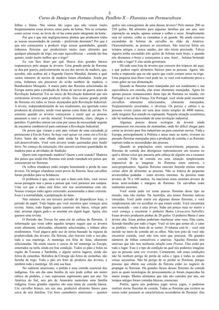 2
Curso de Design em Permacultura, Panfleto X – Florestas em Permacultura
folhas e frutos. Nós somos tão cegos que não vemos muito
freqüentemente essas árvores como parte de hortas. Nós as veríamos
como cercas vivas, ao invés de vê-las como parte integrante da horta.
Por que é que nós negligenciamos plantas que produzem todas
as nossas necessidades de comida – preferindo desmatar? Por que é
que nós começamos a produzir trigo nessas quantidades, quando
tínhamos florestas que produziriam muito mais alimento que
qualquer plantação de trigo, em suas equivalências – comida tão boa
quanto, senão muito melhor que o trigo?
Eu vou lhes dizer por quê. Houve dois grandes fatores
responsáveis pelo ataque às árvores. Uma grande perda de florestas
se deu por guerra, particularmente na era dos navios de madeira, que,
acredite, não acabou até a Segunda Guerra Mundial, durante a qual
vastos números de navios de madeira foram afundados. Ainda por
cima, tínhamos um precursor do avião também de madeira, o
Bombardeiro Mosquito. A maior parte das florestas selecionadas da
Europa sumiu para a produção de frotas de navios de guerra antes da
Revolução Industrial. Foi no início da Revolução Industrial que nós
cortávamos árvores para produzir carvão. Isso causou grande perda
de florestas em todos os locais alcançados pela Revolução Industrial.
A árvore, independentemente de seu rendimento, era ignorada como
produtora de alimento, sendo vista apenas como fonte de carvão. Foi
somente quando as árvores começaram a sumir que as pessoas
passaram a usar o carvão mineral. Eventualmente, claro, chegou o
petróleo. O petróleo entrou em cena por causa da necessidade urgente
de encontrar combustível para continuar a Revolução Industrial.
Os povos que vieram a este país vieram de uma sociedade já
pertencente à Era do Ferro. Se hoje você quiser ver como era a Era do
Ferro, basta dar uma olhada onde ainda há florestas em países
sub-desenvolvidos. Você verá árvores sendo queimadas para fundir
ferro. No começo da mineração, eles usavam enormes quantidades de
madeira para as atividades de fundição.
Quem está exportando madeira? Quem a está usando? Madeira
dos países que ainda têm florestas está sendo mandada aos países que
costumavam ter florestas.
Os velhos irlandeses estão sempre lamentando a perda de suas
árvores. Os antigos irlandeses eram povos da floresta. Seus carvalhos
foram perdidos para os britânicos.
O problema é que, uma vez que o dano está feito, você cresce
nessa paisagem nua e passa a pensar que você pertence aos campos.
Uma vez que o dano está feito, nós nos acostumamos com ele.
Nossas crianças estão agora crescendo, acostumadas a dano extremo.
Essa é a normalidade, a perpetuação do dano.
Nós estamos em um terceiro período de desperdícios hoje, o
período do papel. Todo hippie que você encontra quer começar uma
revista. Antes, todo hippie queria construir um barco, velejar pelo
mar, arrumar algum gado e se assentar em algum lugar. Agora, eles
querem uma revista.
O Período das Trevas foi uma era de cultura de florestas. A
informação que resta sobre aqueles tempos sugere que as árvores
eram altamente valorizadas, altamente selecionadas, e tinham altos
rendimentos. Você pagava pelo uso de terras baseado na riqueza da
produtividade das árvores. Da floresta, eles tiravam todo o seu pão,
toda a sua manteiga. A manteiga era feita de faias, altamente
selecionadas. Há ainda cascos e cascos de tal manteiga na Europa,
enterrados na turfa, ainda em boa condição. Todos os pães e bolos na
região da Toscana e Sardenha, e alguns outros lugares, ainda são
feitos de castanhas. Bolinhos da Córsega são feitos de castanhas, não
farinha de trigo. Todo o pão era feito de produtos das árvores, e
também toda a manteiga. Ali está sua base.
No sudoeste americano, o pinhão é uma comida essencial dos
indígenas. Em um dia uma família de seis pode colher um metro
cúbico de pinhões, e isso representa suprimento para um ano. Na
América do Sul, seis pés de Araucária sustentam uma família
indígena. Esses grandes suportes são uma fonte de comida básica.
Um carvalho branco, em seu ano, produzirá alimento básico para
cerca de seis famílias. Um bom castanheiro americano – quantos
quilos nós conseguimos de uma dessas árvores? Pelo menos 200 ou
250 quilos. Há alimento para algumas famílias por um ano, sem
capinação ou aração, apenas semear e colher e secar. Simplesmente
saia no outono, colha as castanhas e as guarde. Há ainda reservas
escondidas de bolotas de carvalho no chão da América.
Ocasionalmente, as pessoas as encontram. São reservas feitas em
tempos antigos e nunca usadas, por não terem precisado. Talvez
alguém tenha escondido três quilos de bolotas num brejo, e quando
nós drenamos o brejo e começamos a arar, bum!... bolotas brotando
por todo o lugar! E elas ainda germinam.
Há toda uma lista de árvores que crescem dos trópicos até aqui,
e que podem suprir alimentos básicos para as pessoas. Agora, não
tenha a impressão que eu não quero que vocês comam arroz ou trigo.
Uma pequena área disso você pode ter, se você está realmente preso a
esses grãos na sua alimentação.
Quando as florestas eram manejadas por seu rendimento e sua
equivalência em comida, elas eram altamente manejadas. Agora há
apenas poucos remanescentes deste tipo de florestas no mundo, em
Portugal e no sul da França. Em Portugal, você ainda pode encontrar
carvalhos altamente selecionados, altamente manejados,
freqüentemente enxertados, e oliveiras. Os porcos e cabras e as
pessoas vivem juntos em uma área muito simples de 4000 metros,
onde ninguém fica arando ou capinando. Naquela situação econômica,
não há nenhuma necessidade de uma revolução industrial.
Algumas poucas dessas ecologias de árvores ainda
permanecem em encostas de montanhas, onde foi difícil chegar para
cortar as árvores para fins industriais ou para construir navios. Toda a
Europa, principalmente a Polônia e áreas mais ao norte, tiveram no
passado florestas manejadas para a produção de comida, e as florestas
supriam todas as necessidades das pessoas.
Quando as populações eram razoavelmente pequenas, as
florestas de comida dos aborígenes representavam um recurso no
qual a última coisa que passaria pela cabeça de alguém era a escassez
de comida. Falta de comida era uma situação simplesmente
impossível de se imaginar. As florestas eram estáveis, e
auto-perpetuantes. Aquelas florestas estavam fazendo muitas outras
coisas além de alimentar as pessoas. Não se tratava de pequenas
arvorezinhas podadas – eram árvores enormes. As pereiras eram
árvores de 70 a 100 metros. As macieiras eram enormes árvores de
áreas semi-isoladas e margens de florestas. Os carvalhos eram
realmente enormes.
Você ainda pode ver umas poucas florestas desse tipo no
mundo, mas não muitas. Na Austrália, nós temos florestas nativas
intocadas. Você pode entrar em algumas dessas florestas, e você
simplesmente não vai acreditar no que estará vendo. Você encontrará
noz-moscada – esta é uma árvore. Suba um pouco mais no morro e
você começa a encontrar o pinheiro Bunia (Araucaria bidwillii).
Essas árvores produzem pinhas de 20 quilos. O pinheiro Bunia é uma
árvore alta. Essas pinhas poderiam machucar uma vaca. Elas caem,
fazendo barulho por todo o lugar. Você só tem que sentar ali, e catar
os pinhões – muito bons de se comer. O inhame está lá – você está
metido no meio de comida até os olhos. Não tem jeito de você não
encontrar comida, você não tem nem que procurar. Há grandes
números de folhas comestíveis e ameixas. Aquelas florestas têm
ameixas que não tem nenhuma relação com Prunus. Elas estão por
todo o lugar. Esse é o tipo de condição na qual nós podemos imaginar
que as pessoas uma vez viveram. Certamente, sob essas condições
não há nenhum perigo de perda de solos e água e todas as outras
coisas acessórias. Não há perigo de se perder as florestas, porque
possoas que obtém sua comida da floresta estão no negócio de
propagar as florestas. Há grandes faixas dessas florestas de comida
para as quais tecnologias de processamento já foram esquecidas há
muito tempo. Muitos alimentos que não são comidos por nós, em
tempos antigos foram comidas básicas, essenciais.
Porém, agora nós podemos jogar novos jogos, e podemos
instituir novas florestas de comida. Todas as florestas que existem ao
nosso redor possuem as características secundárias de florestas: elas
 