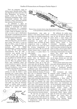 Panfleto II Permacultura em Paisagens Úmidas Página 5
Você me pergunta, como eu
defino o que é "grande escala"? Bom,
isso depende de onde você está. Em
New Hampshire, 50 hectares é
grande escala; no Texas, 12.000
kilômetros quadrados ainda é uma
propriedade modesta. Em áreas
grandes e secas, estaremos lidando
com sistemas fluviais inteiros.
Ao organizar a água na
propriedade, estamos estabelecendo
também a localização de vários
outros elementos. Se a primeira
decisão que fazemos é a de controlar
a água, então as funções a que ela
serve, os usos a que a destinamos
vão decidir a localização dos outros
elementos, e aí é que a coisa passa a
realmente ficar harmoniosa.
Já falamos bastante sobre
“Erros de Tipo Um”, que um técnico
deve evitar. Um deles é a casa no
topo da colina, o que eu chamo de
síndrome de Berchtesgarten. Já
ouviram falar de Adolph
Schicklebruber, o famoso fraudário
dos anos 30? Ele acabou ficando
razoavelmente bem de vida, e
construíu uma grande casa de
concreto no alto de um grande
morro de pedra onde, até onde eu
sei, ele poderia ter morrido de sede.
No final, não sei o que aconteceu
com ele. Mas, de qualquer forma,
havia uma tendência geral em
certas pessoas de tentar ir tão alto
quanto possível. Muitos clientes
têm essa tendência, e você tem que
combater essa tipo de mania.
A sua floresta, propriamente,
começa no topo do morro e vem
descendo até o ponto chave. Esta
área de floresta tem outro fator em
si: ela é o seu cinturão térmico.
Vamos dar uma olhada no padrão
da geada. Se você puder olhar para
ela de cima, num dia de neblina,
você pode ver como ela funciona,
porque a neblina imita a geada.
Aqui está sua geada movendo-se
através do topo do morro.
Ocasionalmente, uma gota se
desloca e rola morro abaixo. Geada
não é água, na verdade comporta-se
mais como se fosse um xarope. É
assim que geada e ar frio se
comportam. A geada não se
comporta como um fluxo de água;
comporta-se como a neblina. A
geada move-se por cima dos topos
das árvores, empurrando o ar
quente para baixo. Há um cinturão
térmico morno entre a geada, que
está acima, e o ponto chave e os
vales abaixo.
Conforme esses pingos de
geada movem-se, infiltrando-se nas
partes altas de floresta, eles
empurram o ar morno para baixo.
Esse ar está a vários graus
centígrados acima do ar frio que
entra pelo alto da floresta. Dentro
desse cinturão térmico, logo abaixo
do ponto chave, é onde geralmente
escolhemos para fazer a casa do
cliente. Assim, ele já começa bem no
quesito eficiência térmica. É nessa
área que os primeiros botões da
primavera aparecem; essa é
também a última área do outono, o
lugar onde a produção demora mais
para desaparecer. Portanto, é uma
área onde as estações são mais
longas. Se a partir de lá você andar
para cima, você passará por uma
zona onde a temperatura vai caindo.
Com uma floresta acima da linha
chave, mesmo que haja neve você
vai sentir uma corrente de ar mais
morno dentro do cinturão térmico.
Se você faz um pasto lá em
cima, você vai ter geada, assim
como nas árvores. Você não vai ter
essa geada no cinturão térmico. Lá
a temperatura ainda vai estar
vários graus acima.
Há milhares de razões para
evitarmos a tentação de fazer uma
casa no alto do morro. Abaixo do
ponto chave, a água limpa está
acima de nós, e a casa está abaixo
daquela água. Outra coisa: o fogo se
alastra morro acima a uma
velocidade fantástica, agora
imagine numa situação de incêndio,
você lá em cima cercado de fogo por
todos os lados, sem ter para onde ir.
Se a casa estiver mais abaixo, e você
tendo água armazenada em cima do
morro, fica muito mais fácil
controlar a situação.
Se você organiza o sistema de
uso de água, mesmo que você não
termine de construir, o potencial
permanece lá.
Vamos passar agora para outra
área para armazenamento de água.
E vai ser aqui que a gente vai
começar a armazenar grandes
quantidades, não em represas, mas
nos solos.
Nós montamos em nosso
pequeno trator, acoplado a uma
grade condicionadora de solo, e
começamos a gradear
paralelamente à linha chave. E
vamos "penteando" a terra. Claro
que, se tivermos florestas abaixo da
linha chave, esse tratamento não
vai ser necessário, porque a floresta
vai estar fazendo esse serviço. A
floresta produz raízes, que
apodrecem; está sempre criando
novos troncos, segurando a água,
derrubando folhas. Agora, vamos
falar de terras que vamos cultivar.
Digamos que vamos fazer um
pomar, ou misturar árvores
frutíferas com floresta. Então,
procederemos da mesma forma.
“Dentro desse cinturão térmico, logo abaixo do ponto chave,
é onde geralmente escolhemos para fazer a casa do cliente”
 