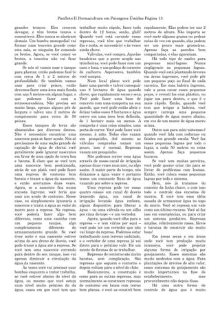 Panfleto II Permacultura em Paisagens Úmidas Página 13
grandes troncos. Eles crescem
devagar, e têm brotos tenros e
comestíveis. Eles nunca se alastram
demais. Um bambu monopodial vai
formar uma touceira grande como
esta sala, se ninguém for comendo
os brotos. Agora, se você comer os
brotos, a touceira não vai ficar
grande.
Se nós só vamos usar o tanque
para plantar, então podemos fazê-lo
com cerca de 1 a 2 metros de
profundidade. Se também vamos
usar para criar peixes, então
devemos fazer uma área mais funda,
com uns 5 metros em algum lugar, o
que podemos fazer com a
retroescavadeira. Não precisa ser
muito largo, apenas alguns pés de
largura e talvez uns 2 metros de
comprimento para cerca de 50
peixes.
Esses tanques de terra são
abastecidos por diversos drenos.
Não é necessário encontrar uma
nascente para se fazer açude. Nós só
precisamos de uma seção grande de
captação de água de chuva; você
geralmente pode ignorar nascentes
em favor de uma opção de terra boa
e barata. É claro que se você tem
uma nascente bem posicionada,
atrás de um platô, você pode fazer
uma represa de contorno bem
barata e trazer a água da nascente,
e então acertamos duas vezes.
Agora, se a nascente fica numa
encosta íngreme, você teria que
usar um arado de contorno. Nesse
caso, eu simplesmente ignoraria a
nascente e traria a água ao redor do
morro para a represa. Na represa,
você poderia fazer algo bem
diferente, como uma casinha com
um pequeno tanque, algo
completamente diferente do
armazenamento grande. Se você
tiver sorte e sua nascente estiver
acima do seu dreno de desvio, você
pode trazer a água até a represa. Se
você tem uma nascente correndo
para dentro do seu tanque, isso vai
apenas diminuir a circulação da
água da nascente.
Às vezes você vai precisar usar
bombas enquanto o trator trabalha,
se você estiver abaixo do nível da
água, ou mesmo que você esteja
num nível muito próximo do da
água, casos em que você tem que
trabalhar muito rápido, fazer tudo
dentro de 12 horas, senão, glub!
Quando você está cavando essas
represas, você têm que trabalhar
dia e noita, se necessário; e às vezes
ainda chove.
Válvulas, você compra. Aquelas
bandeiras que a gente acopla nas
trincheiras, você pode fazer com um
cano e lona, e um pedaço de corrente
de cachorro. Aspersores, também
você compra.
Num local plano você pode
fazer uma parede e talvez conseguir
uns 8 hectares de água quando
chove, que rapidamente escoa e seca.
Você pode fazer uma base de
concreto com uma comporta na sua
parede, que você pode então abrir e
deixar todos esses 8 hectares e água
correr em uma área bem definida,
de 1 hectare mais ou menos. A
comporta é uma coisa simples, uma
porta de correr. Você pode fazer você
mesmo, à mão. Todas elas vazam
um pouquinho, Até mesmo as
válvulas compradas vazam um
pouco, isso é normal. Represas
vazam um pouquinho.
Nós podemos correr essa água
através de nosso canal de irrigação
apenas duas vezes num ano, ou algo
assim. A maior parte do tempo, nós
deixamos a água vazer e portanto
temos um constante fluxo de água
vazando por sobre a represa.
Uma represa pode ter essas
quatro coisas: um canal de desvio
trazendo água, um canal de
irrigação levando água embora,
algum dispositivo para liberar a
água – ou uma válvula ou um sifão
por cima do topo – e um vertedor.
Agora, quando você olha para a
represa – e tem várias por aqui –
você pode ter um vertedor que não
vai longe da represa. Podemos estar
trabalhando num terreno ondulado,
e o vertedor de uma represa já vai
direto para o próximo vale. Há um
monte de formas de se trabalhar.
Represas de contorno são muito
baratas, sem complicação. São
represas que seguem o contorno e
depois voltam para o nível do chão.
Basicamente, a construção é
como para as outras represas, mas
normalmente se constroem represas
de contorno em locais com terras
bem planas, e você as constrói bem
rapidamente. Elas podem ter uns 2
metros de altura. Não importa se
você mete alguma grama ou pedras
nelas de vez em quando, elas podem
ser um pouco mais grosseiras.
Apenas faça as paredes bem
compactadas, e elas aguentam.
Há todo tipo de razões para
pequenas mini-lagoas. Nunca
negligencie as pequenas lagoas.
Quando você está plantando árvores
em áreas íngremes, você pode pôr
um pequeno poço ao final de cada
carreira. Em uma ladeira íngreme,
vale a pena cavar esses pequenos
poços, e revestí-los com plástico, ou
jogar um pneu dentro, o que é o
mais rápido. Então, quando você
tem que irrigar a ladeira, você
sempre carrega uma pequena
quantidade de água morro abaixo,
em vez de um monte de água morro
acima.
Outro uso para mini-sistemas é
quando você lida com codornas ou
faisões em grande escala. Você faz
essas pequenas lagoas por todo o
lugar, a cada 50 metros ou coisa
assim. Apenas faça pequenos
buracos.
Se você tem muitas pereiras,
você pode querer criar rãs para se
livrar de problemas com lesmas.
Então, você coloca essas pequenas
lagoas por todo o sistema.
Bem, nós já tratamos do
conceito da linha chave, e com isso
todo o controle das encostas de
morros. E você tem essa idéia
ousada de armazenar água no topo
do morro. Você só represa um vale
como um último recurso. Você só faz
isso em emergências, ou para criar
um sistema produtivo. Represas
amplas, relativamente rasas, fáceis
e baratas de construir são muito
boas!
Em áreas secas e em áreas
onde você tem produção muito
intensiva, você pode projetar
alguma forma de irrigação por
gotejamento. Esses sistemas são
muito modestos com a água. Para
plantações de árvores de alto valor,
esses sistemas de gotejamento são
muito importantes na fase de
estabelecimento, mas
provavelmente não depois disso.
Há uma outra forma de
controle de água que é muito
 