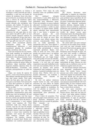 Panfleto IX – Técnicas de Permacultura Página 3
na lata de composto, os vermes e
minhocas o estão comendo por toda a
superfície, e você tem um monte de
esterco de minhoca. Leva três dias,
provavelmente, na maioria das hortas
para o esterco de minhocas cobrir
completamente a serragem. Você
estará obtendo alto nitrogênio, alto
potássio, alto fosfato. O esterco de
minhoca é alcalino, o que pode ser de
seu interesse, já que sua
estratificação da matéria de
cobertura de solo após dois ou três
anos pode ir de pH 6 a pH 3, se você
estiver usando algumas espécies de
folhas de pinheiros. O que você tem é
uma estratificação do pH. Se alguém
diz: “que pH você tem aí?”, você diz:
“todos”. Você encontrará plantas
produzindo raízes em níveis
completamente diferentes, e você
encontrará plantas de condições
ácidas e alcalinas, lado a lado.
Você tem moluscos em seu riacho.
Você pode espalhar as conchas por
debaixo de sua cobertura de solo e
lentamente elas desaparecerão. Leva
três dias. Elas simplesmente
desaparecem conforme são utilizadas.
Eu aplico conchas de ostras, folhas de
pinheiros, algas marinhas, palha.
Jogamos também algumas latas de
folha-de-flandres, revestidas com
estanho, principalmente ao redor de
citrus.
Algas, um monte de aparas de
grama – essas coisas ficam gosmentas.
Não aplique camadas grossas de nada
que seja muito úmido. Você pode
obter um bom gley, mas isso não é
bom para a sua horta. Você precisa de
ar. Feno deve primeiro se usado em
galinheiros; palha você pode jogar
direto no chão.
Agora o que você faz é estabelecer
pequenos sistemas que são bem
projetados e permanentes, para cada
planta que você vai produzir. Se você
vai plantar pepinos, você faz esses
buracos, monta um cilindro de malha
de aço de cerca de 1,20 m de altura, e
isso é permanente, e você sempre
produz seus pepinos ali. Você
estabelece tudo isso. Numa horta
comum, você faz um tipo de rotação
do espaço. Onde quer que você esteja
aplicando esterco, como nos pepinos,
batatas e coisas como canteiros de
aspargos, você nunca faz rotação.
Para tomates, rotação não é
vantagosa. Os tomates crescem
melhor no mesmo local. Então você
estabelece um canteiro permanente
de tomates. Você trata de cada
hortaliça como um problema dentro
do seu projeto.
Em qualquer situação
comunitária, é uma idéia muito boa
dar responsabilidade a diferentes
indivíduos para diferentes áreas.
Como um exemplo, eu nunca replanto
alho-poró – eu deixo um certo número
deles sementearem, e então eu pego
os bulbos e os planto direto. Então,
algum indivíduo bem intencionado
vem à sua horta e arranca seu
alho-poró porque ele está
sementeando. Então, você está com
dois anos de atraso de novo. Eles
arrancam suas alfaces porque elas
estavam sementeando. Claro que
você as tinha plantadas ali
justamente para isso. Vem alguém e
planta algo em cima de uma área que
você tinha pré-plantado e estava
esperando germinar. Então, você
volta lá atrás de novo. Você pode
perder uns quatro anos; e se alguém
destrói algo que você vinha
trabalhando por um longo tempo;
você pode perder 10 anos de trabalho.
Se você pode mostrar o que está
fazendo, e se você tem um amigo
cooperativo que pode trabalhar junto
com você, isso também é bom. Se você
repartir as funções, uma pessoa
responsável pelo composto, outro elo
plantio, é possível trabalhar junto na
mesma área. Porém, deve ser em
funções diferentes, um medindo e
fornecendo, outro fazendo as
estruturações.
Se você vai aplicar cobertura
vegetal morta no solo, você planta
sementes de uma alface de rápida
maturação. Você planta as sementes
e apenas espalha as mudinhas. Se
você vai plantar as sementes em
travessas, simplesmente use a
oportunidade para plantá-las em
qualquer lugar.
Feno é cheio de sementes. Você
não quer jogar essas sementes na sua
horta. Portanto, desmanche seus
fardos de feno no cercado de galinhas.
Elas comerão as
sementes. Também
ajudarão a picar o feno,
e adicionar alguma
camada de esterco.
Após as galinhas terem
ciscado o feno por todo
o local, você o usa como
cobertura de solo. Se
você fizer assim, talvez
não precise de muito
esterco.
No futuro, ficaremos mais
sofisticados a respeito da cobertura
do solo, e plantaremos certas árvores
para produzir tipos específicos de tal
cobertura. Ainda não estou bem certo
de quais. Conhecemos algumas delas.
Sabemos que algumas produzem
matéria alcalina, algumas ácida, e
algumas ricas em potássio, e algumas
produzem uma camada de folhas rica
em nitrogênio. É o trabalho de um
estudo de alguns meses para
determinar quais são adequadas para
um local em particular. No deserto,
nós plantamos tamarix e casuarina
para produção de cobertura de solo. A
casca é rica em cálcio.
Se a área onde você quer começar
sua horta era de argila muito úmida,
você está em uma situação muito
favorável. Você está em apuros onde a
área é de areia solta. Argila é
fantástica para retenção de água. Já
que você está usando a cobertura
vegetal morta no solo, suas raízes
estão concentradas na área
superficial e não tem que encontrar a
argila. A argila retém enorme
quantidade de água. Hortas em solo
argiloso são as melhores com uso de
cobertura vegetal morta de solo.
Se você deseja começar uma horta
num gramado, simplesmente vá
direto. Na minha terra, temos
pessoas que estão sempre aplicando
cobertura vegetal nos gramados. Este
ano, você decide que um pouco de
gramado vai virar horta, então você
enche de cobertura vegetal ali, e em
uma pequena quantidade de solo você
planta todas as suas verduras nessa
cobertura. Plante suas batatas na
base, e entre direto na horta.
Se você quer converter um
gramado, é o trabalho de um dia.
Nunca escave. Aqui está um jeito de
se fazer: você pega alguns colchões
grossos velhos, os leva para casa e
simplesmente os joga no gramado.
Corte pequenos buracos nesses
colchões e ponha batatas ali. Jogue
 