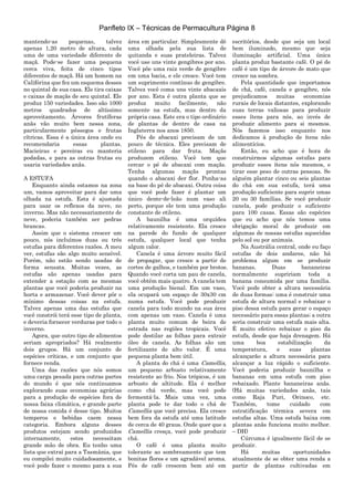 Panfleto IX – Técnicas de Permacultura Página 8
mantendo-as pequenas, talvez
apenas 1,20 metro de altura, cada
uma de uma variedade diferente de
maçã. Pode-se fazer uma pequena
cerca viva, feita de cinco tipos
diferentes de maçã. Há um homem na
Califórina que fez um esquema desses
no quintal de sua casa. Ele tira caixas
e caixas de maçãs de seu quintal. Ele
produz 150 variedades. Isso são 1000
metros quadrados de altíssimo
aproveitamento. Árvores frutíferas
anãs vão muito bem nessa zona,
particularmente pêssegos e frutas
cítricas. Essa é a única área onde eu
recomendaria essas plantas.
Macieiras e pereiras eu manteria
podadas, e para as outras frutas eu
usaria variedades anãs.
A ESTUFA
Enquanto ainda estamos na zona
um, vamos aproveitar para dar uma
olhada na estufa. Esta é ajustada
para usar os reflexos da neve, no
inverno. Mas não necessariamente de
neve, poderia também ser pedras
brancas.
Assim que o sistema crescer um
pouco, nós incluímos duas ou três
estufas para diferentes razões. A meu
ver, estufas são algo muito sensível.
Porém, não estão sendo usadas de
forma sensata. Muitas vezes, as
estufas são apenas usadas para
extender a estação com as mesmas
plantas que você poderia produzir na
horta e armazenar. Você dever pôr o
mínimo dessas coisas na estufa.
Talvez apenas uma das estufas que
você constrói terá esse tipo de planta,
e deveria fornecer verduras por todo o
inverno.
Agora, que outro tipo de alimentos
seriam apropriados? Há realmente
dois grupos. Há um conjunto de
espécies críticas, e um conjunto que
fornece renda.
Uma das razões que nós somos
uma carga pesada para outras partes
do mundo é que nós continuamos
explorando suas economias agrárias
para a produção de espécies fora de
nossa faixa climática, e grande parte
de nossa comida é desse tipo. Muitos
temperos e bebidas caem nessa
categoria. Embora alguns desses
produtos estejam sendo produzidos
internamente, estes necessitam
grande mão de obra. Eu tenho uma
lista que extraí para a Tasmânia, que
eu compilei muito cuidadosamente, e
você pode fazer o mesmo para a sua
área em particular. Simplesmente dê
uma olhada pela sua lista de
quitanda e suas prateleiras. Talvez
você use uns vinte gengibres por ano.
Você põe uma raiz verde de gengibre
em uma bacia, e ele cresce. Você tem
um suprimento contínuo de gengibre.
Talvez você coma uns vinte abacaxis
por ano. Esta é outra planta que se
produz muito facilmente, não
somente na estufa, mas dentro da
própria casa. Este era o tipo ordinário
de plantas de dentro de casa na
Inglaterra nos anos 1850.
Pés de abacaxi precisam de um
pouco de técnica. Eles precisam de
etileno para dar fruta. Maçãs
produzem etileno. Você tem que
cercar o pé de abacaxi com maçãs.
Tenha algumas maçãs prontas
quando o abacaxi der flor. Ponha-as
na base do pé de abacaxi. Outra coisa
que você pode fazer é plantar um
único dente-de-leão num vaso ali
perto, porque ele tem uma produção
constante de etileno.
A baunilha é uma orquídea
relativamente resistente. Ela cresce
na parede do fundo de qualquer
estufa, qualquer local que tenha
algum calor.
Canela é uma árvore muito fácil
de propagar, que cresce a partir de
cortes de galhos, e também por brotos.
Quando você corta um pau de canela,
você obtém mais quatro. A canela tem
uma produção bienal. Em um vaso,
ela ocupará um espaço de 30x30 cm
numa estufa. Você pode produzir
canela para todo mundo na sua área
com apenas um vaso. Canela é uma
planta muito comum de beira de
estrada nas regiões tropicais. Você
pode destilar as folhas para extrair
óleo de canela. As folhas são um
fertilizante de alto valor. É uma
pequena planta bem útil.
A planta do chá é uma Camellia,
um pequeno arbusto relativamente
resistente ao frio. Nos trópicos, é um
arbusto de altitude. Ela é melhor
como chá verde, mas você pode
fermentá-la. Mais uma vez, uma
planta pode te dar todo o chá de
Camellia que você precisa. Ela cresce
bem fora da estufa até uma latitude
de cerca de 40 graus. Onde quer que a
Camellia cresça, você pode produzir
chá.
O café é uma planta muito
tolerante ao sombreamente que tem
bonitas flores e um agradável aroma.
Pés de café crescem bem até em
escritórios, desde que seja um local
bem iluminado, mesmo que seja
iluminação artificial. Uma única
planta produz bastante café. O pé de
café é um tipo de árvore de mato que
cresce na sombra.
Pela quantidade que importamos
de chá, café, canela e gengibre, nós
prejudicamos muitas economias
rurais de locais distantes, explorando
suas terras valiosas para produzir
esses ítens para nós, ao invés de
produzir alimento para si mesmos.
Nós fazemos isso enquanto nos
dedicamos à produção de ítens não
alimentícios.
Então, eu acho que é hora de
construirmos algumas estufas para
produzir esses ítens nós mesmos, e
tirar esse peso de outras pessoas. Se
alguém plantar cinco ou seis plantas
do chá em sua estufa, terá uma
produção suficiente para suprir umas
20 ou 30 famílias. Se você produzir
canela, pode produzir o suficiente
para 100 casas. Essas são espécies
que eu acho que nós temos uma
obrigação moral de produzir em
algumas de nossas estufas aquecidas
pelo sol ou por animais.
Na Austrália central, onde eu faço
estufas de dois andares, não há
problema algum em se produzir
bananas. Duas bananeiras
normalmente supririam toda a
banana consumida por uma família.
Você pode obter a altura necessária
de duas formas: uma é construir uma
estufa de altura normal e rebaixar o
piso dessa estufa para gerar o espaço
necessário para essas plantas; a outra
seria construir uma estufa mais alta.
É muito efetivo rebaixar o piso da
estufa, desde que haja drenagem. Há
uma boa estabilização da
temperatura, e suas plantas
alcançarão a altura necessária para
alcançar a luz rápido o suficiente.
Você poderia produzir baunilha e
bananas em uma estufa com piso
rebaixado. Plante bananeiras anãs.
(Há muitas variedades anãs, tais
como Raja Puri, Orinoco, etc.
Também, tome cuidado com
estratificação térmica severa em
estufas altas. Uma estufa baixa com
plantas anãs funciona muito melhor.
– DH)
Cúrcuma é igualmente fácil de se
produzir.
Há muitas oportunidades
atualmente de se obter uma renda a
partir de plantas cultivadas em
 